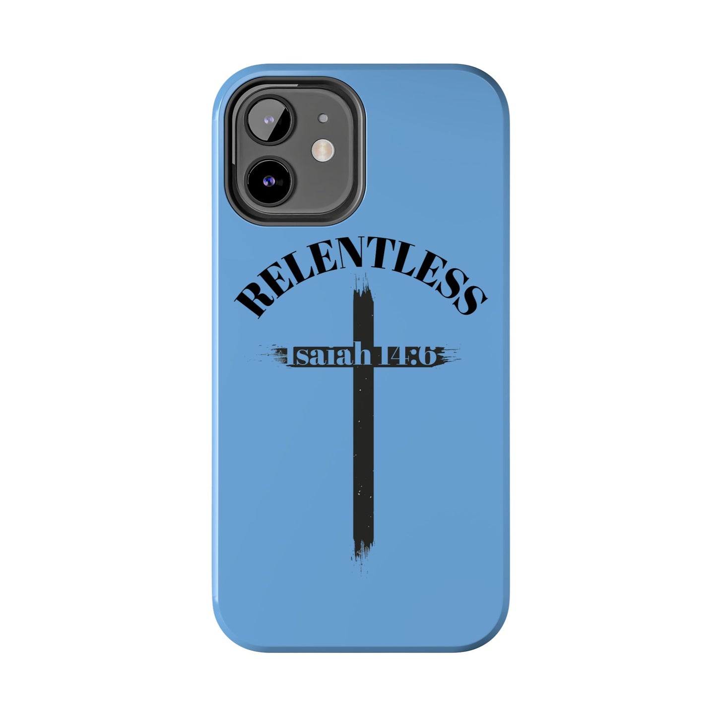 Relentless Isaiah 14:6 (phone case)